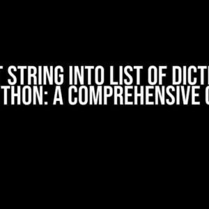 Convert String into List of Dictionaries in Python: A Comprehensive Guide