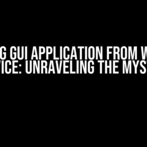 Starting GUI Application from Windows Service: Unraveling the Mystery