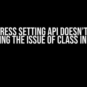 WordPress Setting API Doesn’t Work: Debugging the Issue of Class Initiation